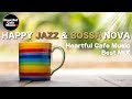 HAPPY Jazz & BossaNova Special Mix【For Work / Study】Cafe Music,Relaxing BGM, Instrumental Music.