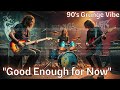 Neural Forge Innovations - "Good Enough for Now" 🎸🌀💭 (90's Grunge Vibe; PostGrunge) 🔥🩹🌫️