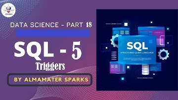 18 SQL 5 TRIGGERS (Data Science Part 18)