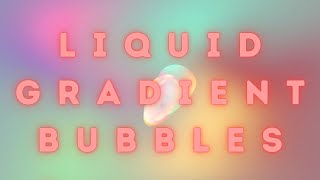 Gradient Bubble Flow ๐ซงโจ Colorful and Smooth Transition Dance of Bubbles