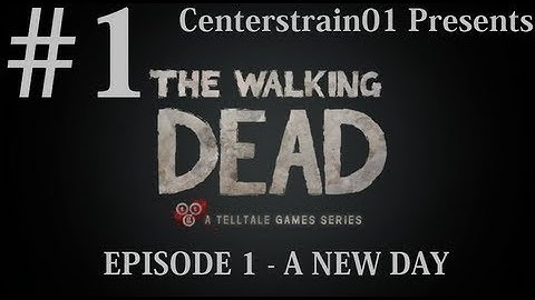The Walking Dead Walkthrough - Part 1 - Episode 1 - A New Day - HD | CenterStrain01