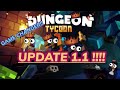 GAME CHANGING UPDATE 1.1 !!!||| Dungeon Tycoon !! very cOOl!!!!