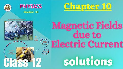 Magnetic Fields due to Electric Current class 12 physics chapter 10 Exercise solutions