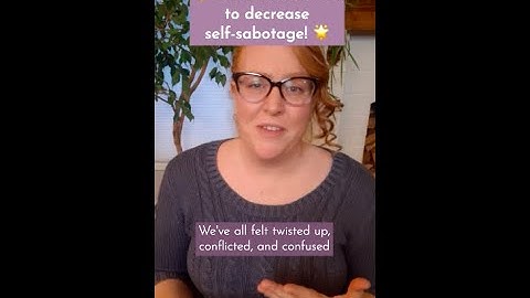 decrease self sabotage with this 2 minute exercise