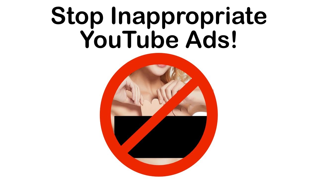 Stop Inappropriate YouTube Ads - YouTube