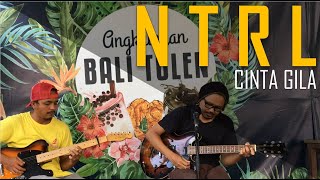 N T R L - Cinta Gila Akustik Cover [Xcom FT. Eka BFK] Live at Angkringan Bali Tulen Wisma Nusa Dua