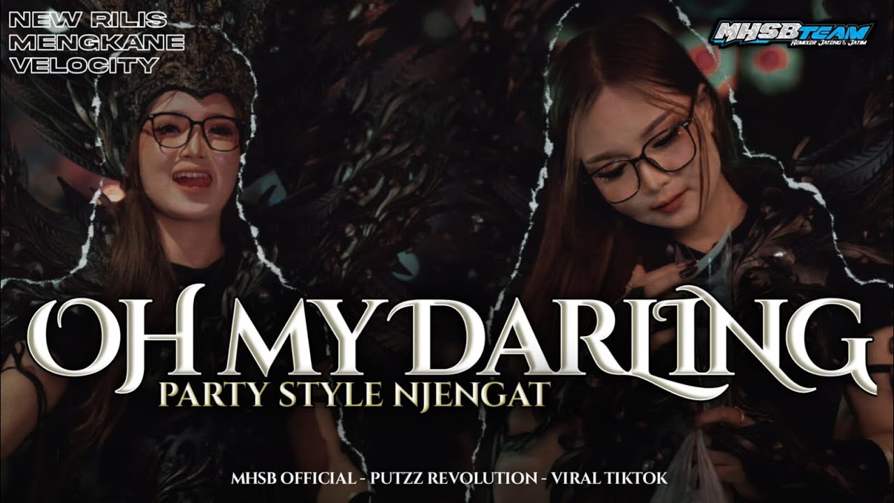DJ OH MY DARLING PARTY STYLE NJENGAT - VIRAL TIKTOK MHSB TEAM | BY PUTZZ REVOLUTION