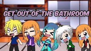 Get out of the bathroom// Gacha Life Meme