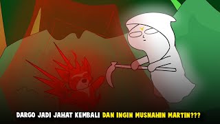 DARGO JADI JAHAT KEMBALI DAN INGIN MUSNAHIN MARTIN???