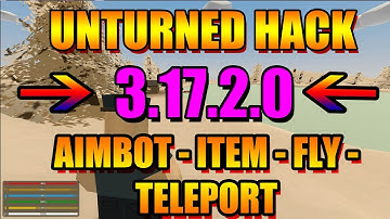 UNTURNED HACK 3.17.2.0 - 3.17.2.2 - AIMBOT, ESP,NORECOIL,FLY,ITEM WORKING