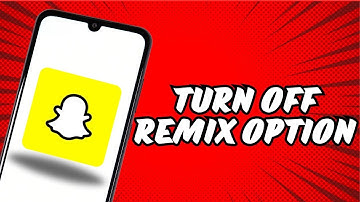 How to turn off snapchat remix option