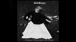 Goldfrapp - Faux Suede Drifter (Slowed Version)