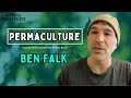 Permaculture principles  practices of permaculture  ben falk permaculture