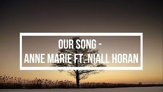 Our Song - Anne Marie & Niall Horan