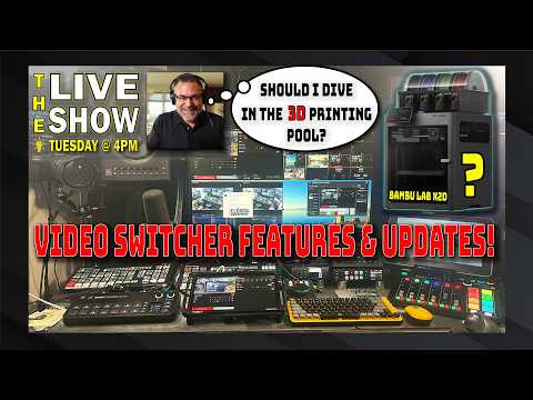 Video Switcher Updates & Should I Dive into the 3D Printing Pool like a "Bamb Lab X2D?"