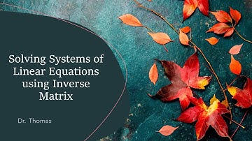 Inverse Matrix  Application to solve systems of linear equations-4.6