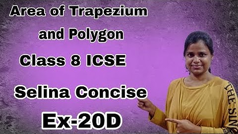 Area of Trapezium and Polygon | Class8 ICSE | Selina Concise | EX - 20 D | Full Solution |