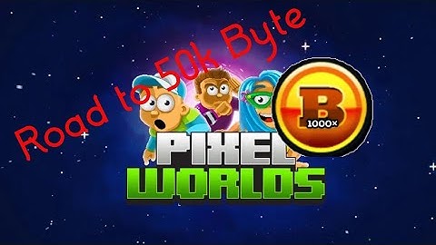 Road to 50k Bytes #1 - Pixel Worlds