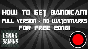 How To Get Bandicam Full Version - No Watermarks (Quick And Easy) (2016) HD