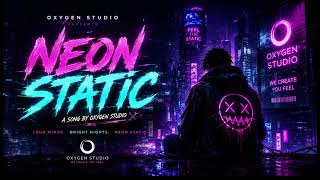 NEON STATIC | Official Music Video | Oxygen Studio
