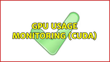 Unix & Linux: GPU usage monitoring (CUDA) (17 Solutions!!)