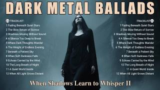  Dark Metal Ballads  When Shadows Learn To Whisper Ii  Gothic U0026 Slow Melancholic Atmosphere