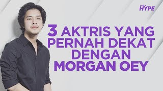 Morgan Oey Dikabarkan Pernah Dekat dengan 3 Aktris Ini