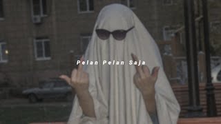 pelan pelan saja - kotak ( slowed down, reverb )