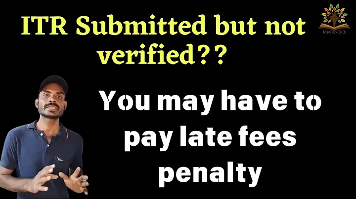 ITR submitted but not verified then you may have to late fees penalty