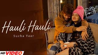 New Punjabi Song | Hauli Hauli | Sucha yaar New Song | Latest Punjabi Song | All Punjabi Song 2026