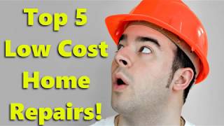 Top 5 Low Cost Home Repairs!