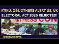 Why Atiku Wants Opposition Rejection Of Tinubu S Electoral Act 2026 Sent To US UK Embassies