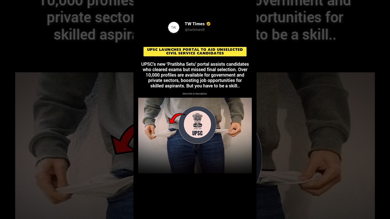 UPSC Launches ‘Pratibha Setu’ Portal to Support Unselected Civil Service Candidates