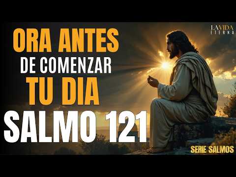 Oración Poderosa de la Mañana con Salmo 121 para Comenzar el dia con PROTECCIÓN y con Dios