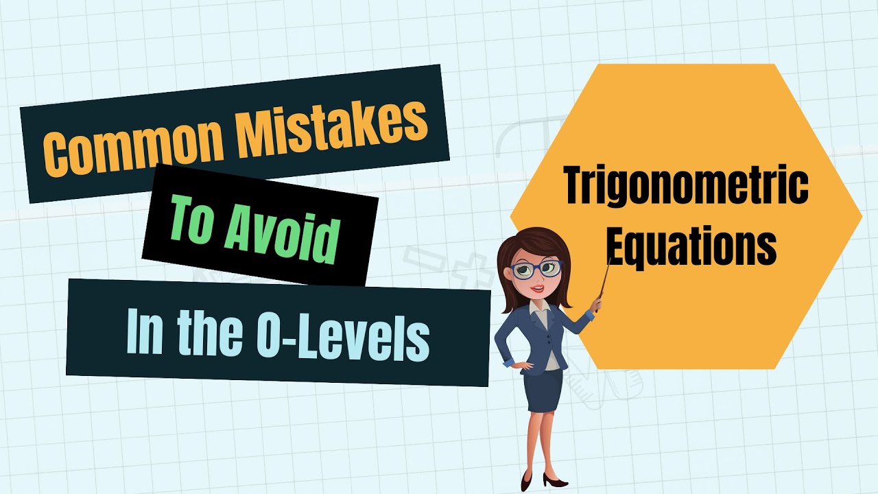 Common Mistakes to Avoid in the O-Levels EP01 | Additional Mathematics: Trigonometric Equations