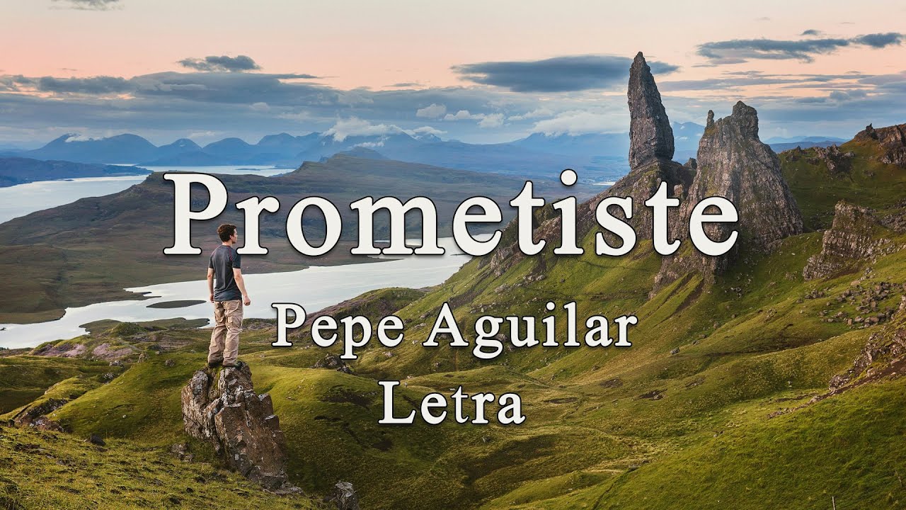 Pepe Aguilar   Prometiste   Letra