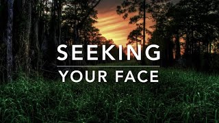 Seeking Your Face: Deep Prayer & Meditation Music