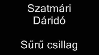 Video thumbnail of "Szatmári Dáridó - Sűrű csillag"