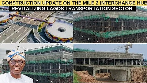 THE CONSTRUCTION UPDATE ON THE MILE 2 INTERCHANGE HUB