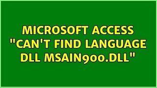 Microsoft Access: "Can't find Language DLL msain900.dll" (2 Solutions!!)