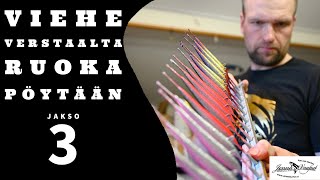 Vieheverstaalta Ruokapöytään, Jakso 3 Pintakäsittelyä