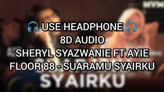 8D AUDIO | SHERYL SYAZWANIE FT AYIE FLOOR88 - SUARAMU SYAIRKU