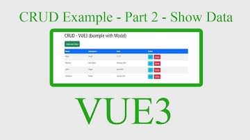 How to Show Data in Vue 3 - Part 2 - How to create a CRUD in Vue 3 - Example with Modal