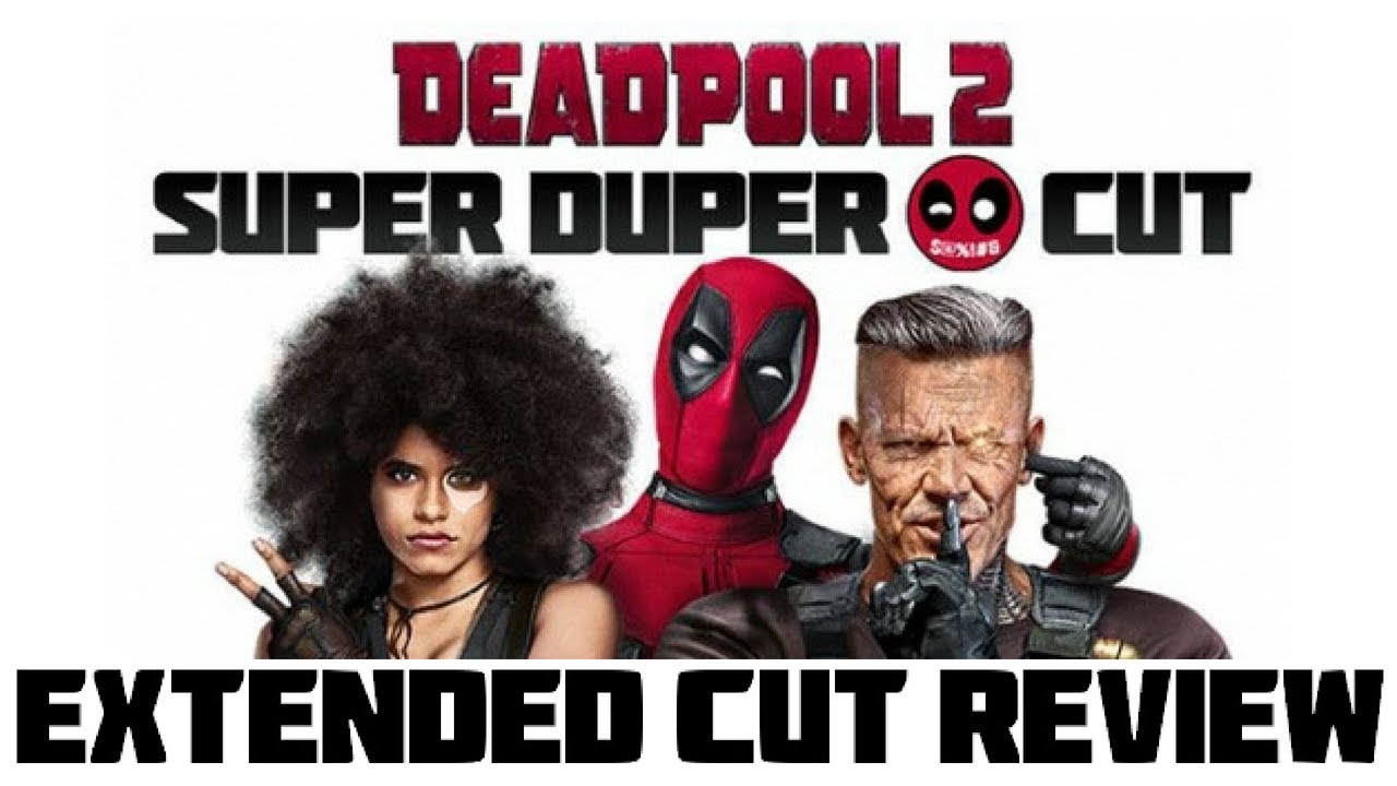 Deadpool 2 Super Duper Cut Blu Ray Review