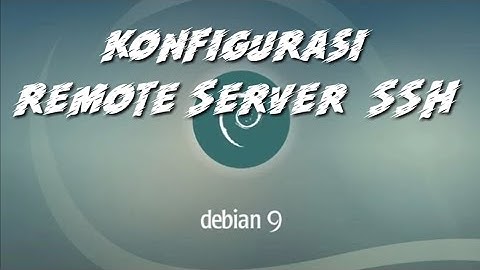Konfigurasi Remote Server (SSH) Debian 9 | Virtual