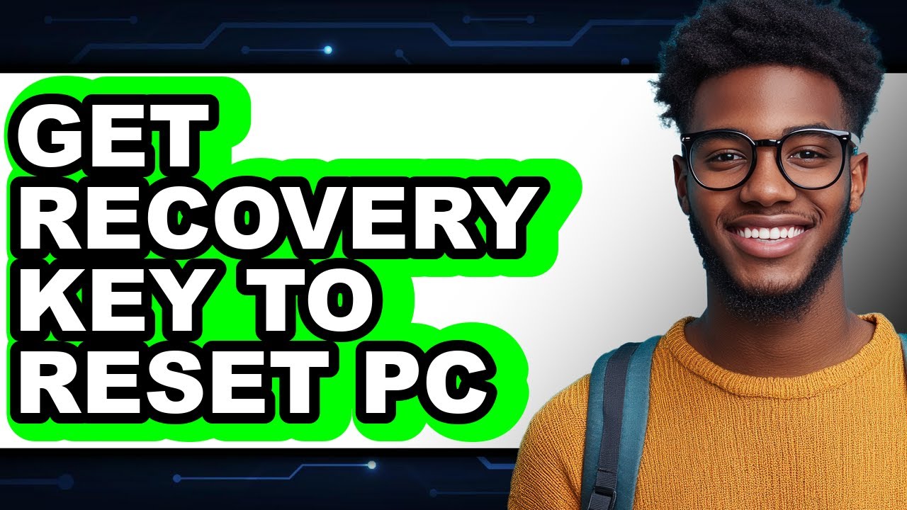 How to Get Recovery Key to Reset Pc - Easy Guide