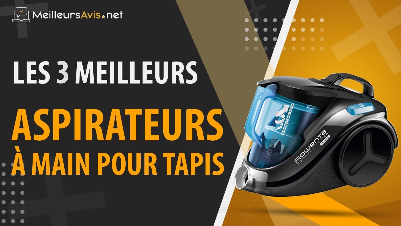 ⭐️ MEILLEUR ASPIRATEUR À MAIN POUR TAPIS - Avis & Guide d'achat (Comparatif 2020)