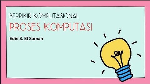 03.  Berpikir Komputasional - Proses Komputasi - Informatika Kelas X