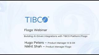 The TIBCO Platform®: Building AI-Driven Integrations with TIBCO Flogo® (APAC Webinar)