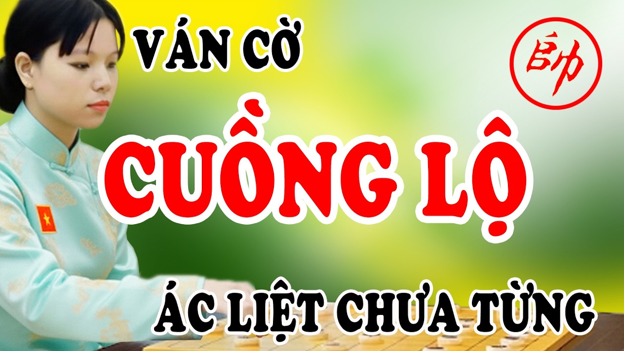 Ván cờ CUỒNG LỘ, cách khai cuộc Hỏa Tiễn Liên Miên - Pháo bắn liên hồi không kịp trở tay